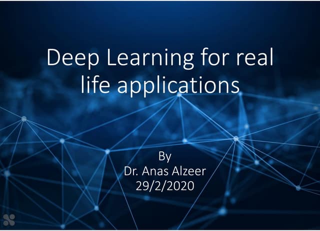 Deep learning for real life applications