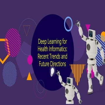 Deep-learning-or-health-informatics-recent-trends-and-future-directions By Ra...