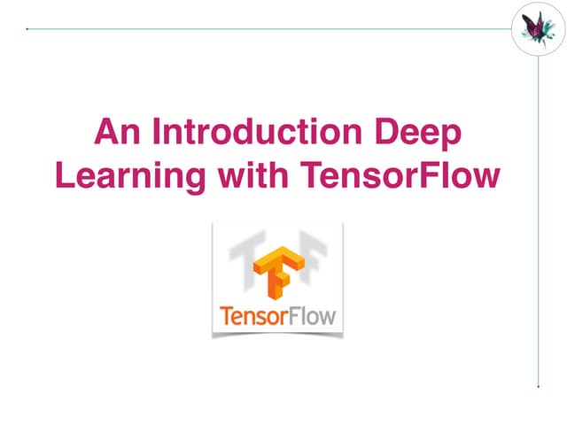 Deep learning with TensorFlow