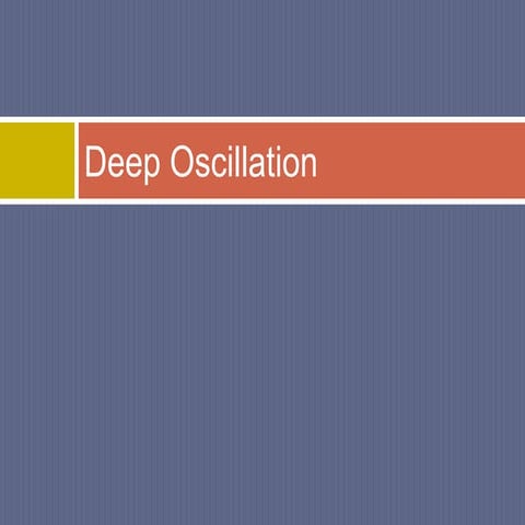 Deep oscillation | PPTX