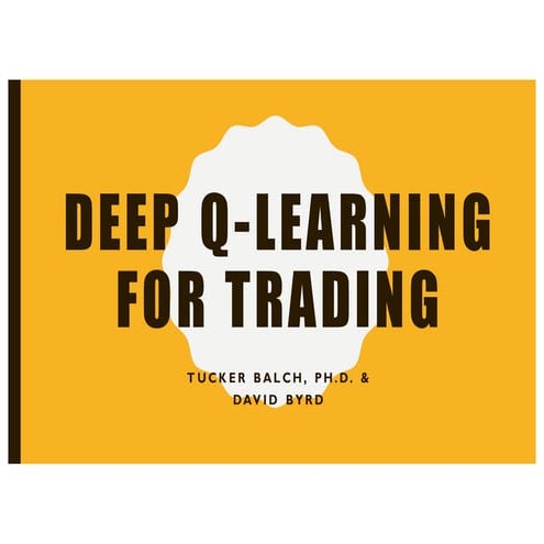 "Deep Q-Learning for Trading" by Dr. Tucker Balch, Professor of Interactive C...