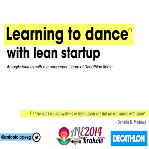 Learning to dance with lean startup - An agile transformation journey with an...