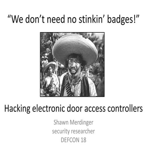 Defcon 18  "Hacking Electronic Door Access Controllers" 