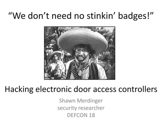 Defcon 18  "Hacking Electronic Door Access Controllers" 