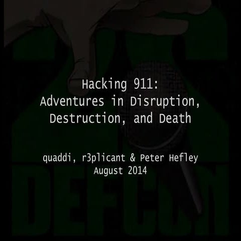 Defcon 22-quaddi-r3plicant-hefley-hacking-911