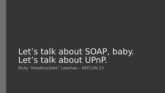 DEF CON 23 - Rickey Lawshae - lets talk about soap