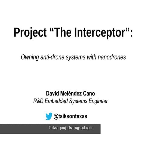Project “The Interceptor”: Owning anti-drone systems with nanodrones | PDF