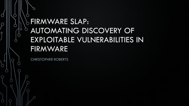 DEF CON 27 - CHRISTOPHER ROBERTS - firmware slap
