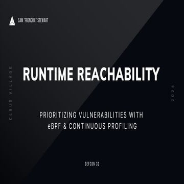 Runtime Reachability: Prioritizing Vulnerabilities with eBPF & Continuous Pro...