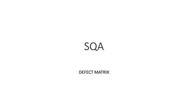 Defect matrix in software quality assurance.pptx