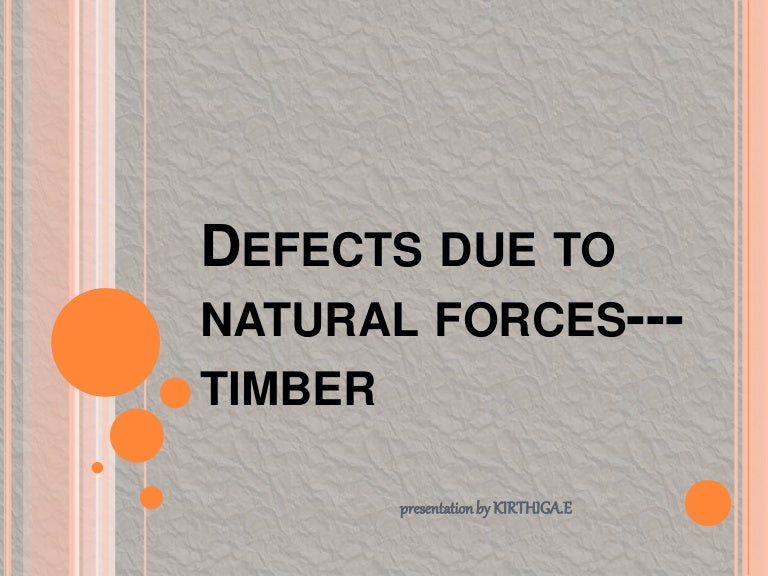 Defects in timber natural force