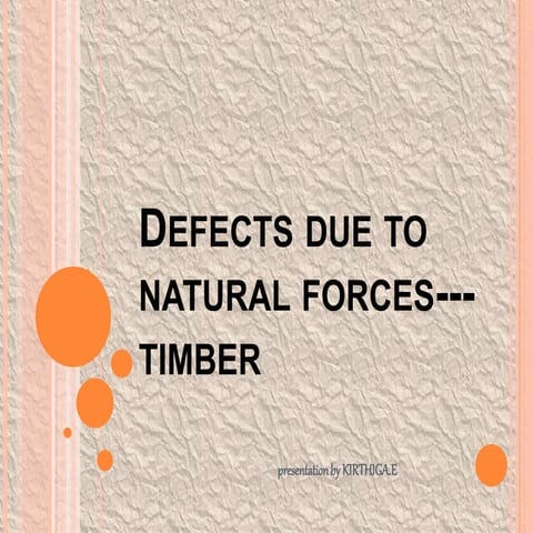 Defects in timber -- natural force