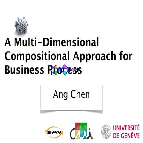 Defence: A multi-dimensional compositional approach for business process (sem...