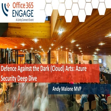O365Engage17 - Defence against the dark (cloud) arts  azure security deep dive