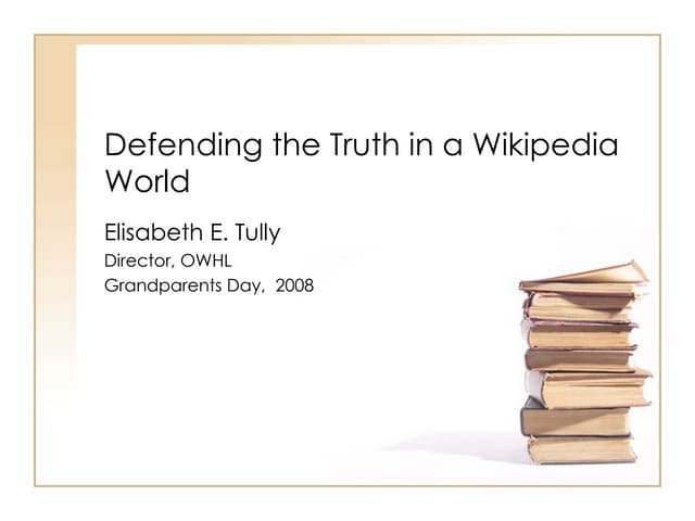 Defending The Truth In A Wikipedia World