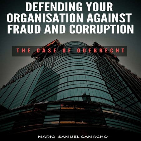 Defending your organisation against fraud and corruption. mario samuel camacho compressed