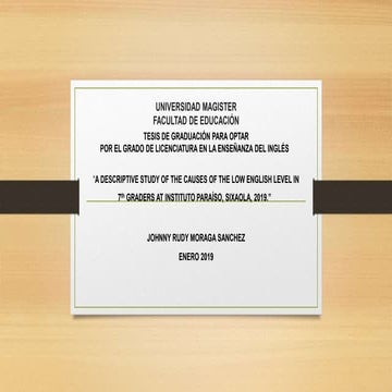 “A DESCRIPTIVE STUDY OF THE CAUSES OF THE LOW ENGLISH LEVEL IN 7TH GRADERS AT...