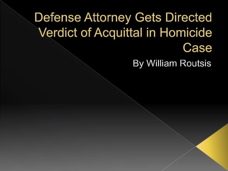 Defense Attorney Gets Directed Verdict of Acquittal in Homicide Case
