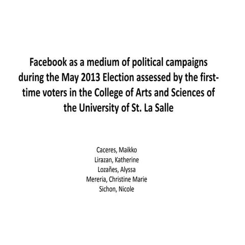 FACEBOOK AS A MEDIUM FOR POLITICAL CAMPAIGNS DURING THE LAST MAY 2013 LOCAL E...