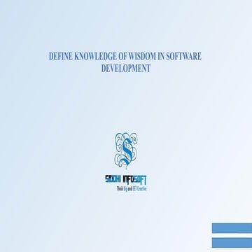 Define Knowledge and Wisdom in Software Development- Siddhi Infosoft.pptx
