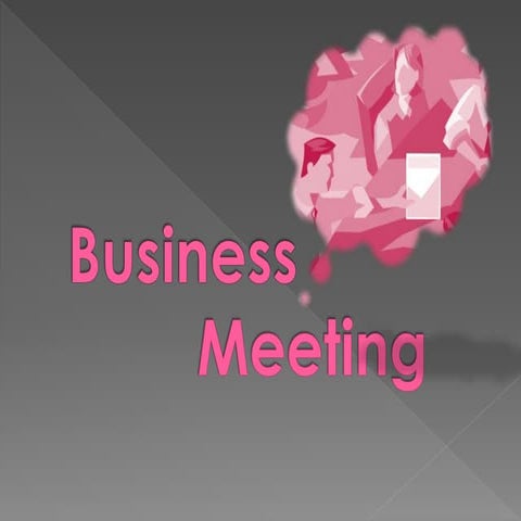 Define meeting, types of meeting, function of meeting, role of meeting in bus...
