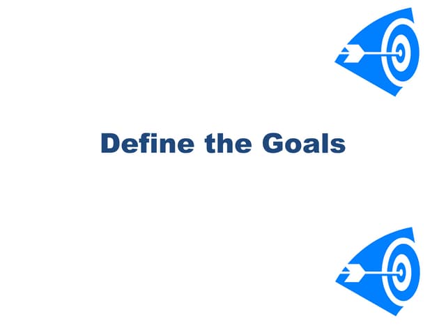 Define the goals