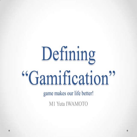 Defining gamification