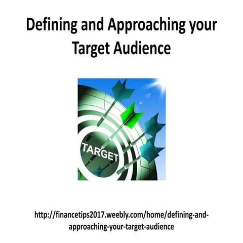 Defining and approaching your target audience