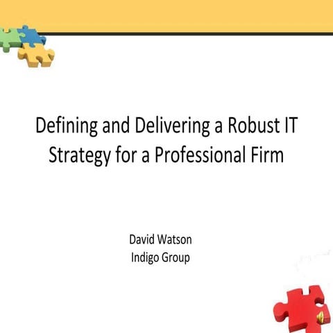 Defining And Delivering A Robust It Strategy For A Professional Firm