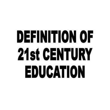 DEFINITION OF 21ST CENTURY EDUCATION.pptx