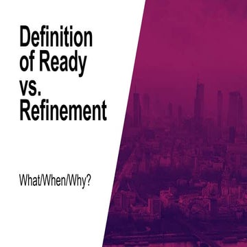 Definition of ready vs. refinement | PPTX