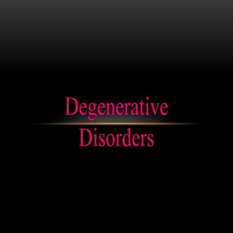 Degenerative Disorders | PPTX