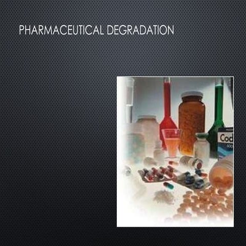 Pharmaceutical Degradation; Degradants in the Product