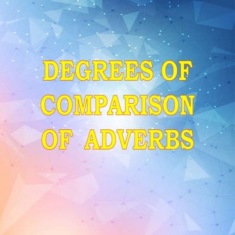Degrees of comparison of adverbs