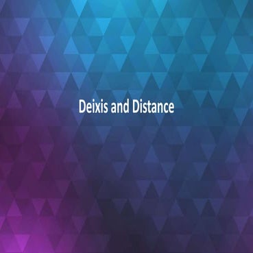 Deixis and Distance
