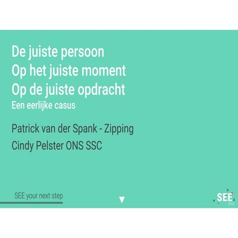 De juiste persoon, op het juiste moment, op de juiste opdracht - SEE 2016