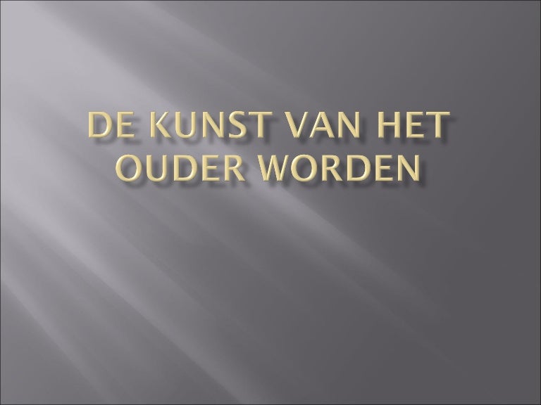 De Kunst Van Het Ouder Worden