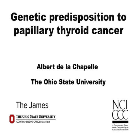 Genetic predisposition to papillary thyroid cancer by Albert de la Chapelle, ...