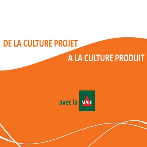 De la culture projet à la culture produit avec la MAIF