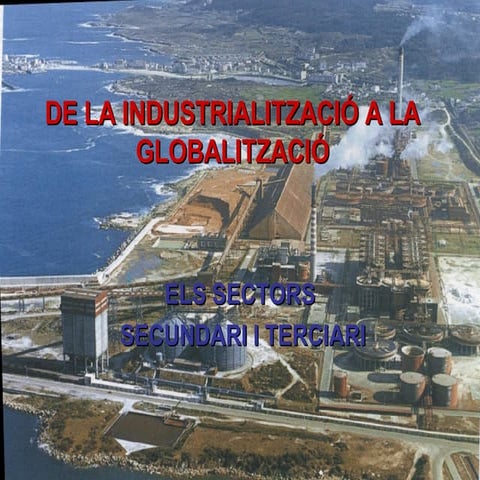 Delaindustrialitzacioalaglobalitzacio · Sectorssecundariiterciari · Ies Mique...