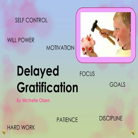 Delayed gratification