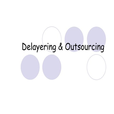 Delayering & Outsourcing | PPT
