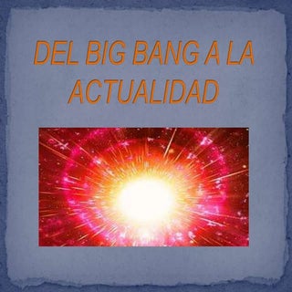 Del big bang a la actualidad