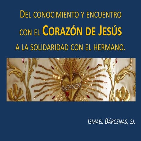 Del conocimiento y encuentro con el corazón de jesús a la solidaridad con el hermano