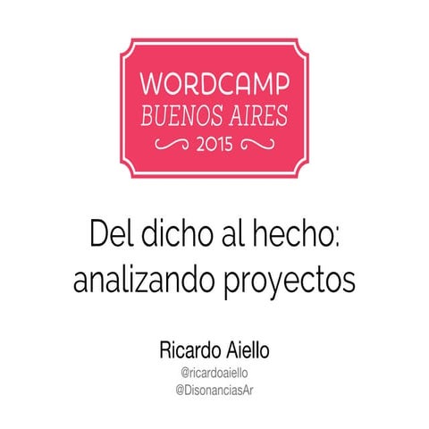 Del dicho al hecho: analizando proyectos