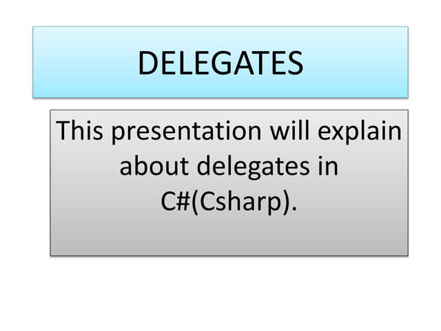 Explain Delegates step by step.
