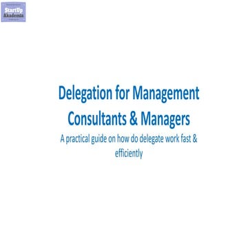 How to delegate work efficiently   - a practical guide for Management Consult...
