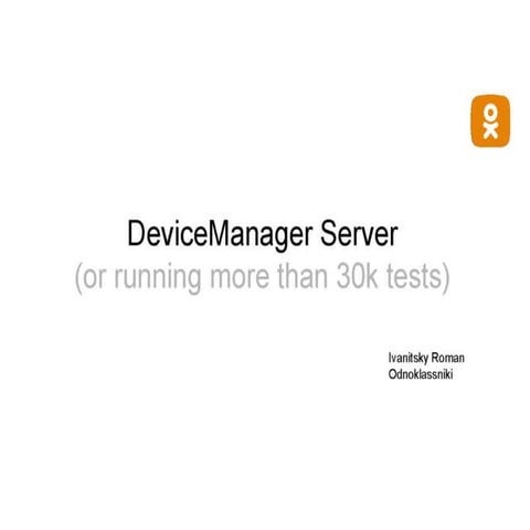 Device manager server for android farm or running more than 30k tests every day