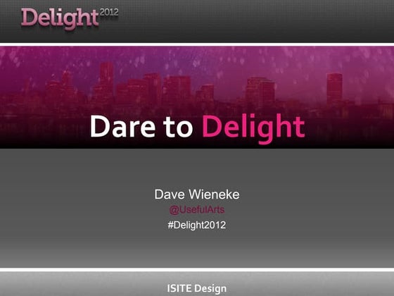 Delight 2012 | Keynote by Dave Wieneke