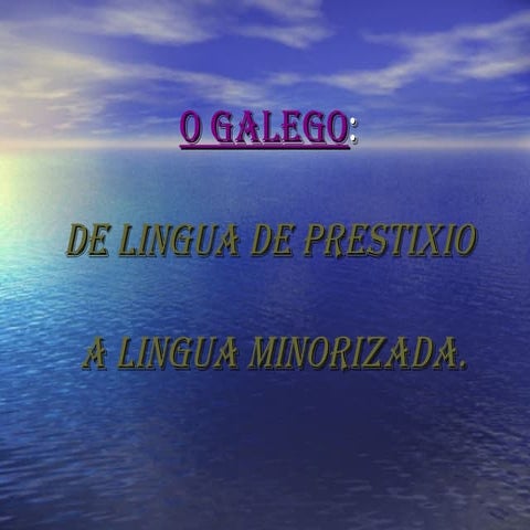 De lingua de prestixio a minorizada
